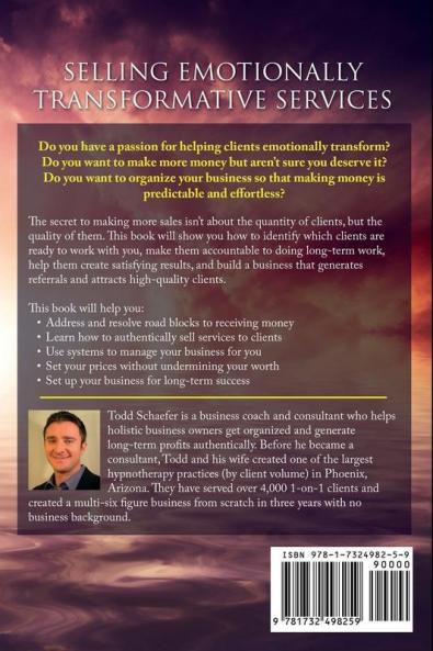 Selling Emotionally Transformative Services: Business and Self-Worth Advice Holistic Practitioners Need to Know