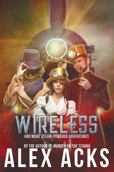 Wireless and More Steam-Powered Adventures: 2 (Adventures of the Valiant Captain Ramos)