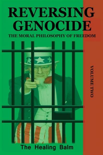 Reversing Genocide: The Moral Philosophy of Freedom Volume Two