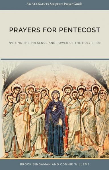 Prayers for Pentecost: Inviting the Presence and Power of the Holy Spirit: 1 (All Saints Prayer Guide)