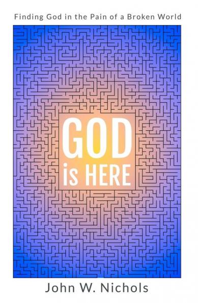 GOD is HERE: Finding God in the Pain of a Broken World