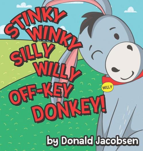 Stinky Winky Silly Willy off-Key Donkey: A Fun Rhyming Animal Bedtime Book for Kids: 1 (Really Silly Wonky Songy Children's Books)