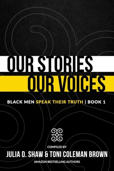 Our Stories Our Voices: Black Men Speak Their Truth