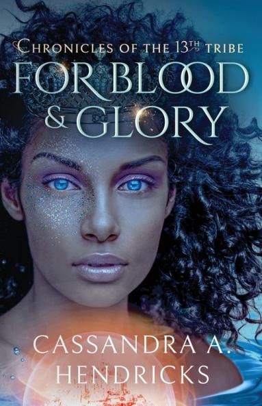 For Blood & Glory: 1 (Chronicles of the 13th Tribe)