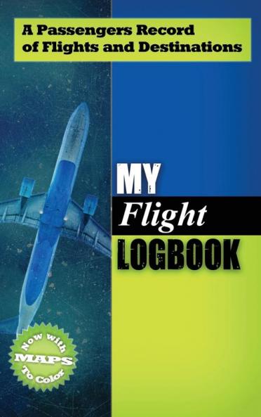 My Flight Logbook: A Passengers Record of Flights and Destinations