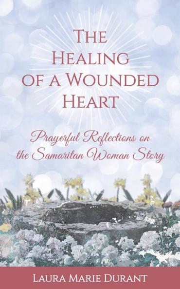 The Healing of a Wounded Heart