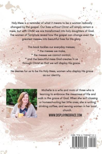 Holy Mess: What It Means To Be A Woman Radically Changed By the Gospel