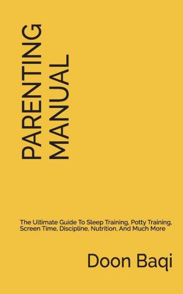 The Parenting Manual: Simplified Instructions for Raising Happy and Thriving Kids