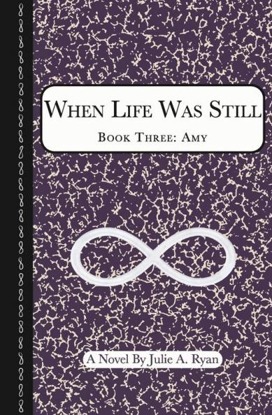 When Life Was Still: Book Three: Amy: 3