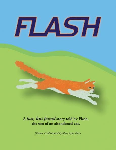 Flash: A lost but found story told by Flash the son of an abandoned cat.