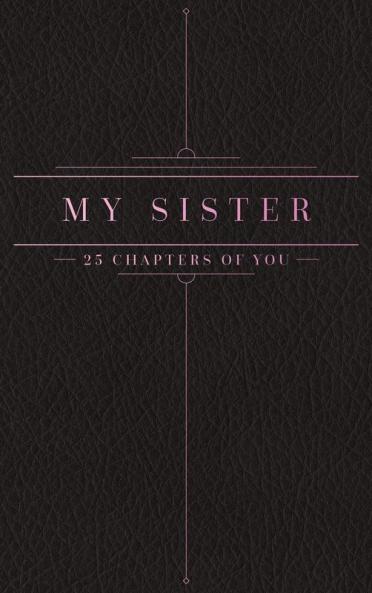 25 Chapters Of You: My Sister