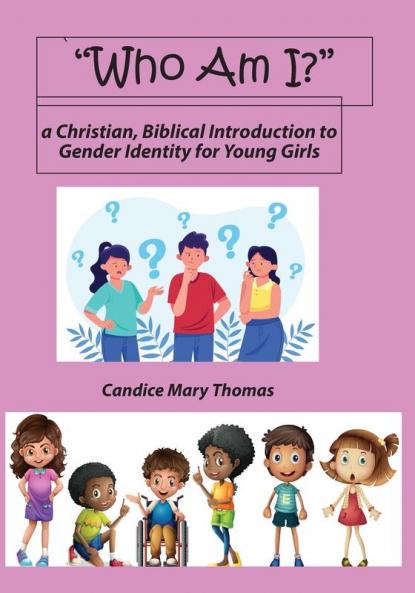 Who Am I?  A Christian Biblical Introduction to Gender Identity for Young Girls