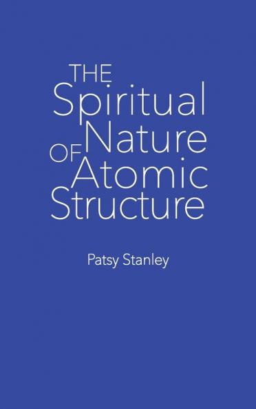 The Spiritual Nature of Atomic Structure