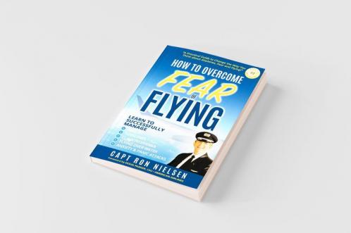 How to Overcome Fear of Flying - A Practical Guide to Change the Way You Think about Airplanes Fear and Flying
