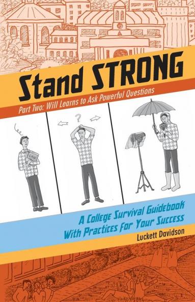 Will Learns to Ask Powerful Questions: A College Survival Guidebook With Practices for Your Success: 2 (Stand Strong)