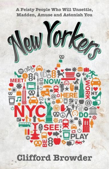 New Yorkers: A Feisty People Who Will Unsettle Madden Amuse and Astonish You: 3 (Wild New York)