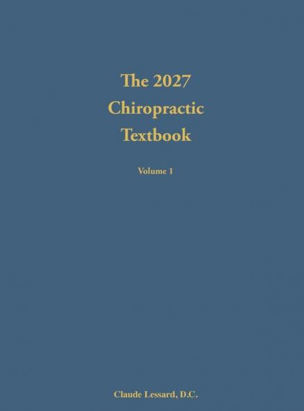 The 2027  Chiropractic  Textbook Volume 1