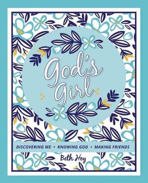 God's Girl: Discovering Me-Knowing God-Making Friends