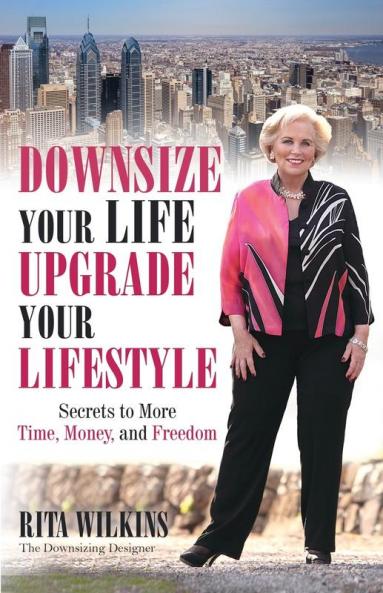 Downsize Your Life Upgrade Your Lifestyle: Secrets to More Time Money and Freedom