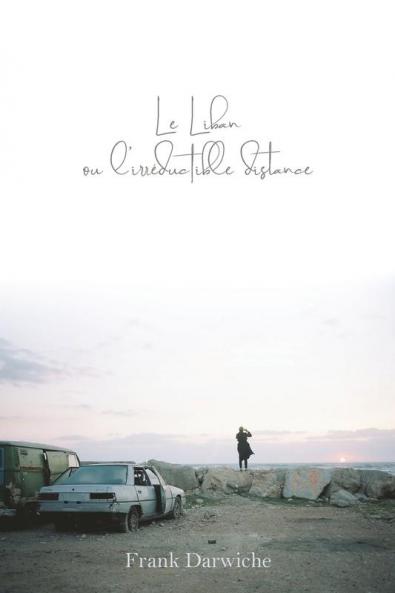 Le Liban ou l'Irreductible Distance