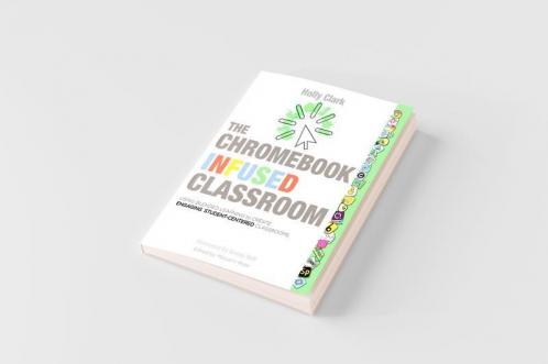 The Chromebook Infused Classroom