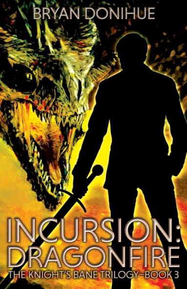 Incursion: Dragonfire: 3 (Knight's Bane Trilogy)