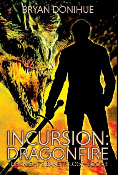 Incursion: Dragonfire: 3 (Knight's Bane Trilogy)