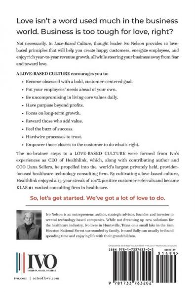 The 10 Principles of a Love-Based Culture: How Authentic Business Leaders Trust Their Employees To Do The Right Thing