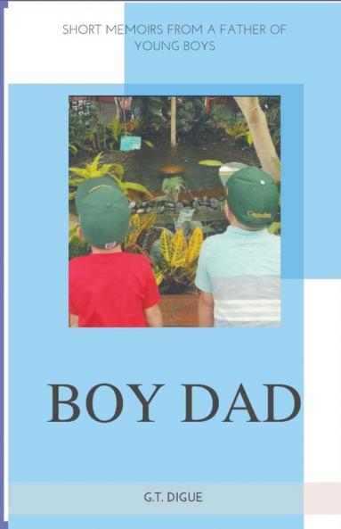 Boy Dad Short Memoirs From a Father of Young Boys