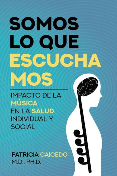 Somos lo que escuchamos: Impacto de la música en la salud individual y social: 1 (Music and Health)