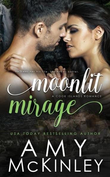 Moonlit Mirage: A Cook Islands Romance: 3 (Moonlit Destination)
