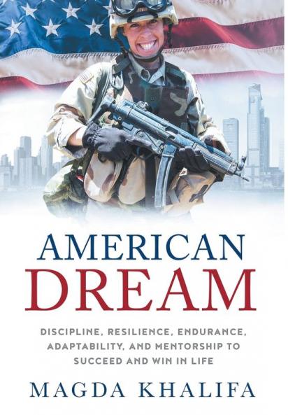 American DREAM: Discipline Resilience Endurance Adaptability and Mentorship to Succeed and Win in Life