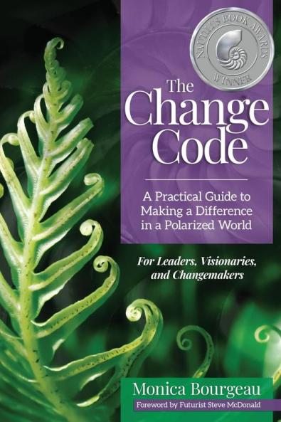 The Change Code: A Practical Guide to Making a Difference in a Polarized World: 1