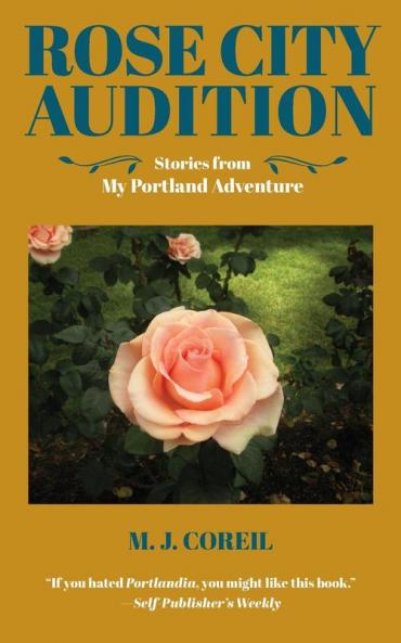 Rose City Audition: Stories from My Portland Adventure