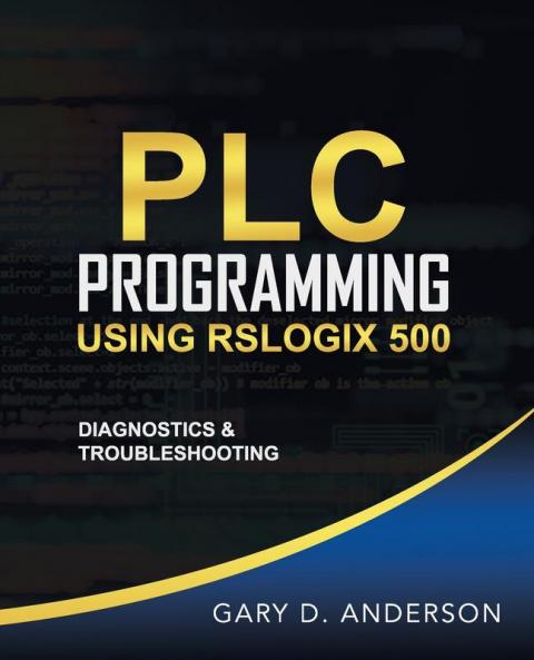 PLC Programming Using RSLogix 500: Diagnostics & Troubleshooting: 3