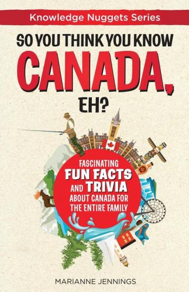 So You Think You Know CANADA Eh?