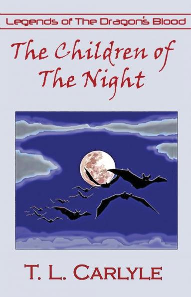 The Children of The Night: 06 (Legends of the Dragon's Blood)
