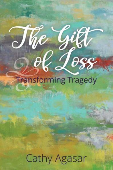 The Gift of Loss: Transforming Tragedy