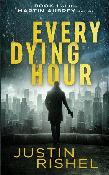 Every Dying Hour: Book 1 of the Martin Aubrey Series