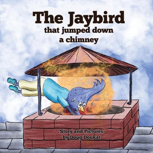 The Jaybird That Jumped Down A Chimney: 1 (The Adventures of Jimmy Jay)