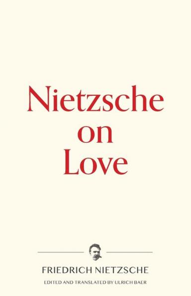 Nietzsche on Love: 2 (Warbler Press Contemplations)