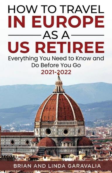 How to Travel in Europe as a US Retiree: Everything You Need to Know and Do Before You Go 2021-2022