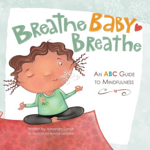 Breathe Baby Breathe: An ABC Guide to Mindfulness