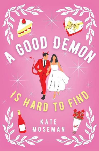 A Good Demon Is Hard to Find: A paranormal romantic comedy