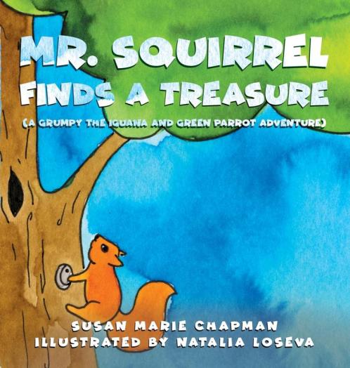 Mr. Squirrel Finds a Treasure: 2 (Grumpy the Iguana and Green Parrot Adventures)