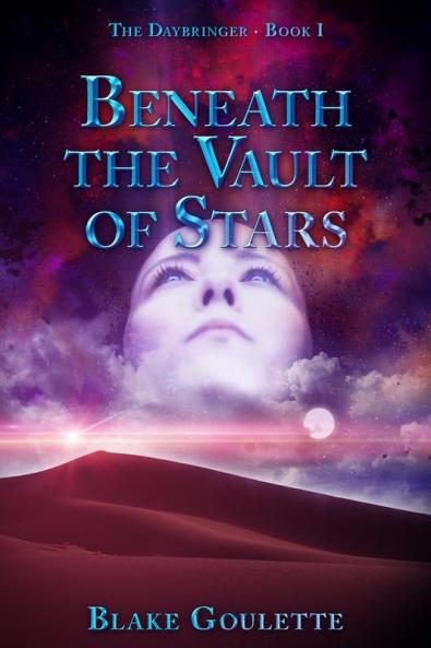 Beneath the Vault of Stars: 1 (The Daybringer)