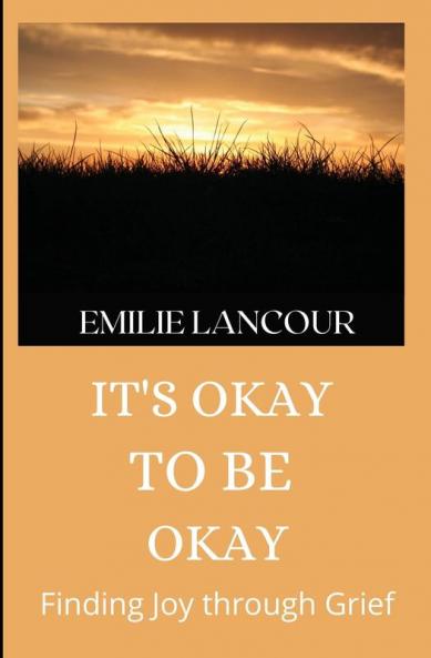 It's Okay to be Okay: Finding Joy through Grief