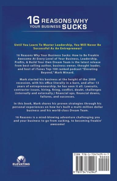 16 Reasons Why Your Business Sucks: How to Be Freakin' Awesome at Every Level of Your Business Leadership Profits and Build Your Own Dream Team!