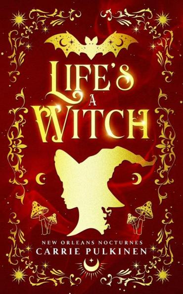 Life's a Witch: A Paranormal Romantic Comedy: 3 (New Orleans Nocturnes)