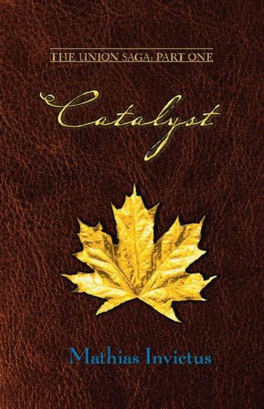 Catalyst: The Union Saga: Part One: 1